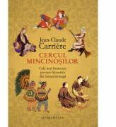 Cercul mincinosilor. Cele mai frumoase povesti filozofice din lumea intreaga - Jean-Claude Carriere (ISBN: 9789735038052)