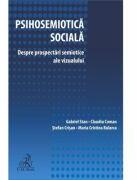 Psihosemiotica sociala. Despre prospectari semiotice ale vizualului - Gabriel Stan (ISBN: 9786061812981)