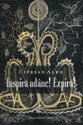 Inspira adanc! Expira! - Ciprian Albu (ISBN: 9789736705571)