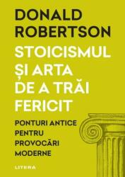 Stoicismul și arta de a trăi fericit (ISBN: 9786063399404)