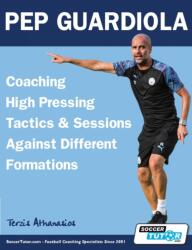 Pep Guardiola - Coaching High Pressing Tactics & Sessions Against Different Formations (ISBN: 9781910491621)