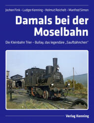 Damals bei der Moselbahn - Ludger Kenning, Helmut Reichelt, Manfred Simon (ISBN: 9783944390215)