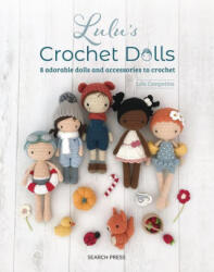 Lulu's Crochet Dolls: 8 Adorable Dolls and Accessories to Crochet - Compotine, Lulu (ISBN: 9781800921689)