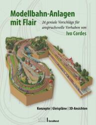 Modellbahn-Anlagen mit Flair: Konzepte, Gleispläne, 3D-Ansichten (ISBN: 9783987020001)