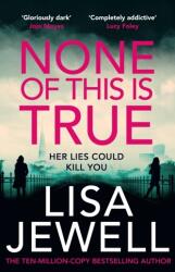 None of this is True - Lisa Jewell (ISBN: 9781529195989)