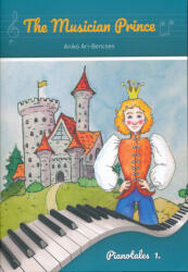 Ari-Bencses Anikó: Ari-Bencses Anikó: The Musician Prince - Pianotales 1 (ISBN: 9780801680144)