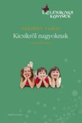 Vekerdy Tamás: Kicsikről nagyoknak 1. Antikvár (ISBN: 9789635309399)