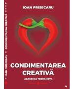 Condimentarea Creativa - Ioan Prisecaru (ISBN: 9786069029473)