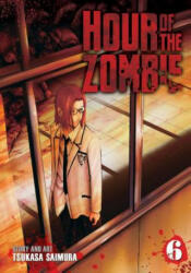 Hour of the Zombie Vol. 6 - Tsukasa Saimura (ISBN: 9781626925601)