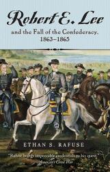 Robert E. Lee and the Fall of the Confederacy 1863-1865 (ISBN: 9780742551268)
