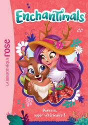 Enchantimals 02 - Danessa, super vétérinaire ! - Mattel (ISBN: 9782017040224)