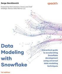 Data Modeling with Snowflake: A practical guide to accelerating Snowflake development using universal data modeling techniques (ISBN: 9781837634453)