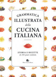 Slowbook: Grammatica illustrata della cucina italiana. Storia e ricette di 250 piatti simbolo (ISBN: 9788884997814)