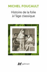 Histoire De La Folie a L'age Classique - Michel Foucault (1976)