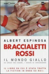 Braccialetti rossi. Il mondo giallo. Se credi nei sogni, i sogni si creeranno - Albert Espinosa, P. Spinato (ISBN: 9788867155804)