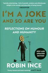 Robin Ince: I'm a Joke and So Are You - Reflections on Humour and Humanity (ISBN: 9781838959715)