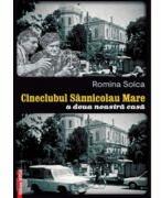 Cineclubul Sannicolau Mare. A doua noastra casa - Romina Soica (ISBN: 9786060206057)