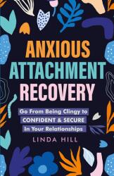 Anxious Attachment Recovery (ISBN: 9781959750093)