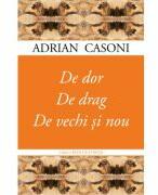 De dor. De drag. De vechi si nou - Adrian Casoni (ISBN: 9786061721818)