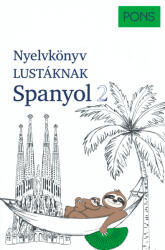 Pons nyelvkönyv lustáknak spanyol 2 (ISBN: 9789635780945)