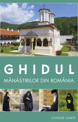 Ghidul manastirilor din Romania. Contine harta - Gheorghita Ciocioi (ISBN: 9789731369198)