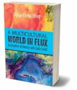 A multicultural world in flux. Geographies of identity with Zadie Smith - Alina-Elena Onet (ISBN: 9786064908704)