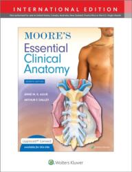 Moore's Essential Clinical Anatomy - Agur, Anne M. R. , B. Sc. (OT), M. Sc, PhD, Dalley II, Arthur F. , PhD, FAAA (2023)