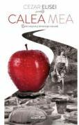 Calea Mea. Dieta crestina si alimentatie naturala - Cezar Elisei (ISBN: 9786069492963)
