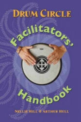 Drum Circle Facilitators' Handbook - Nellie Hull, Arthur Hull (ISBN: 9780972430746)
