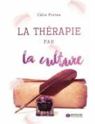La Thérapie par la culture. Terapia prin Cultura. Editie bilingva Romana-Franceza - Calin Pintea (ISBN: 9786069667200)