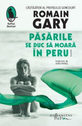 Pasarile se duc sa moara in Peru. Nuvele - Romain Gary (ISBN: 9786060972600)