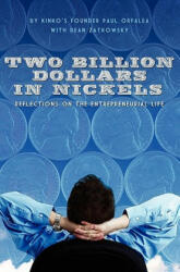 Two Billion Dollars in Nickels: Reflections on the Entrepreneurial Life - Paul Orfalea, Dean Zatkowsky (ISBN: 9781439222157)