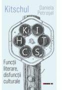 Kitschul. Functii literare, disfunctii culturale - Daniela Petrosel (ISBN: 9786064908872)