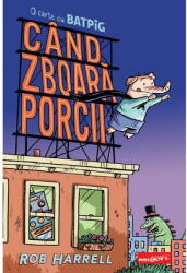 Cand zboara porcii. O carte cu Batpig - Rob Harrell (ISBN: 9786303210780)