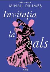Invitatia la vals - Mihail Drumes (ISBN: 9786067109566)