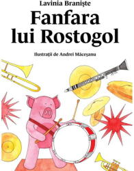 Fanfara lui Rostogol. Seria Rostogol 5 - Lavinia Braniste (ISBN: 9786303210797)