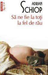 Sa ne fie la toti la fel de rau (editie de buzunar) - Adrian Schiop (ISBN: 9789734694938)