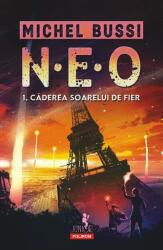 N. E. O. 1. Caderea soarelui de fier - Michel Bussi (ISBN: 9789734692989)