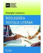 Intelegerea textului literar - Gheorghe Lazarescu (ISBN: 9786060962632)