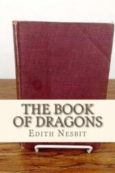 The Book of Dragons - Edith Nesbit, Andre (ISBN: 9781534900509)