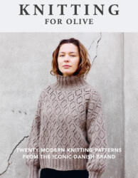 Knitting for Olive: Twenty Modern Knitting Patterns from the Iconic Danish Brand (ISBN: 9780593715826)