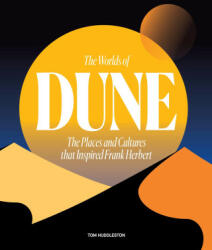 The Worlds of Dune: The Places and Cultures That Inspired Frank Herbert (ISBN: 9780711282117)