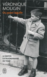 Véronique Mougin: Ou passe l'aiguille: Le destin extraordinaire de Tomi (ISBN: 9782290165829)
