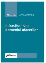 Infractiuni din domeniul afacerilor - Lavinia Valeria Lefterache (ISBN: 9786062723125)