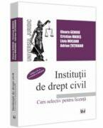 Institutii de drept civil. Curs selectiv pentru licenta, Editia a IV-a, revazuta si adaugita - Ilioara Genoiu (ISBN: 9786063912580)