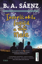 Inexplicabila logica a vietii mele - Benjamin Alire Saenz (ISBN: 9786064019325)