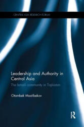 Leadership and Authority in Central Asia - Mastibekov, Otambek (ISBN: 9780815377832)