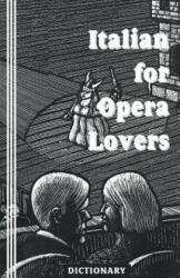Italian for Opera Lovers: Dictionary - Sasha Newborn (ISBN: 9780942208177)