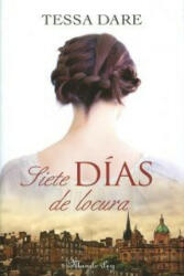 Siete días de locura - Tessa Dare, María José Losada Rey (ISBN: 9788483655252)