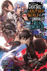 I Got a Cheat Skill in Another World and Became Unrivaled in the Real World, Too, Vol. 3 LN - Miku (2023)